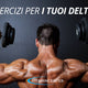 I 5 ESERCIZI PER DEFINIRE I TUOI DELTOIDI